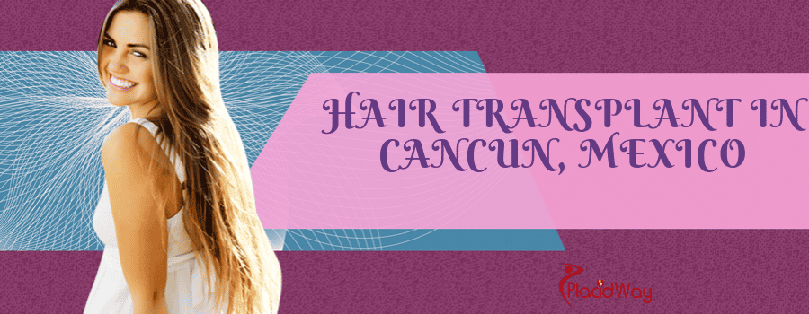 Hair Transplant in Cancun, Mexico